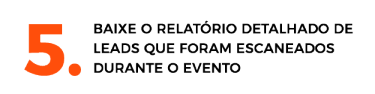 Baixe o relatorio detalhado de leads que foram escaneados durante o evento